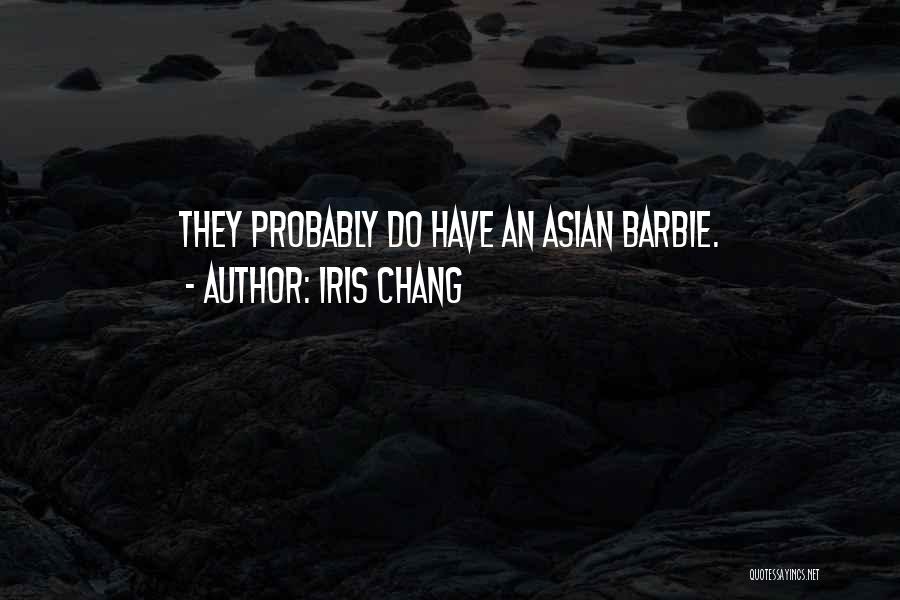 Iris Chang Quotes: They Probably Do Have An Asian Barbie.