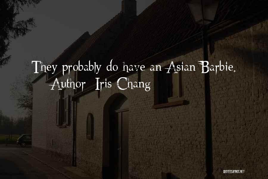 Iris Chang Quotes: They Probably Do Have An Asian Barbie.