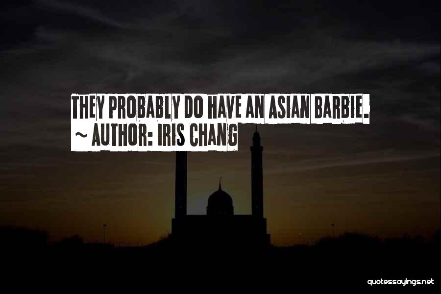 Iris Chang Quotes: They Probably Do Have An Asian Barbie.