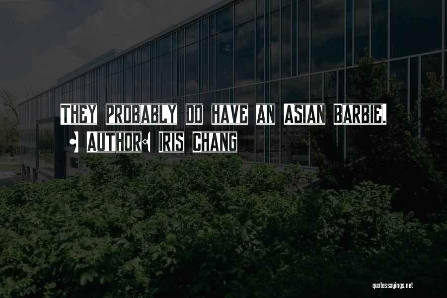 Iris Chang Quotes: They Probably Do Have An Asian Barbie.