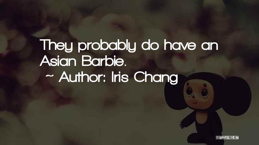 Iris Chang Quotes: They Probably Do Have An Asian Barbie.