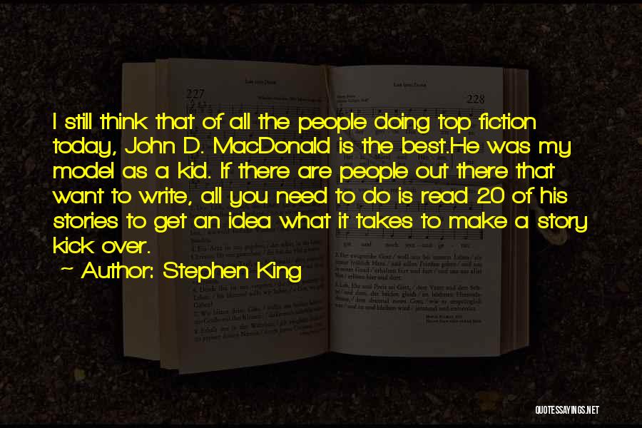 Stephen King Quotes: I Still Think That Of All The People Doing Top Fiction Today, John D. Macdonald Is The Best.he Was My