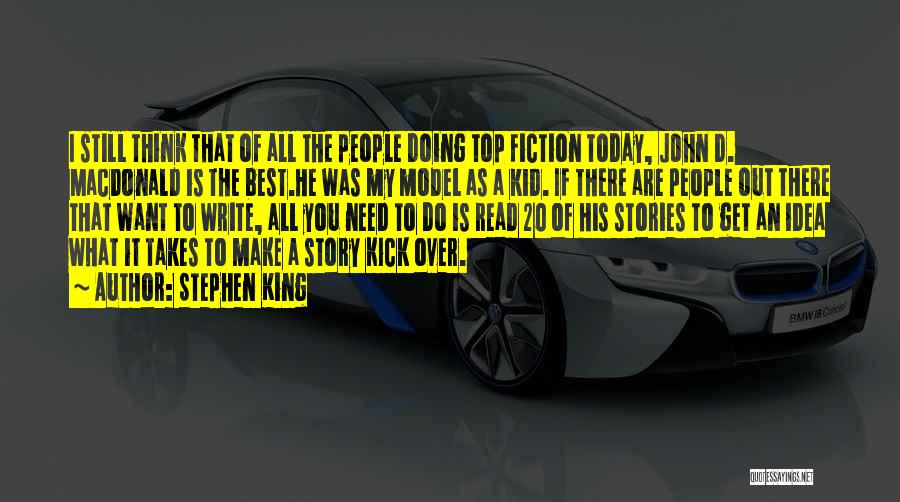 Stephen King Quotes: I Still Think That Of All The People Doing Top Fiction Today, John D. Macdonald Is The Best.he Was My