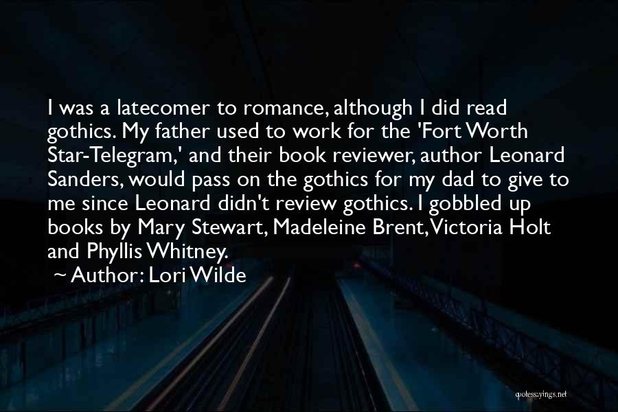 Lori Wilde Quotes: I Was A Latecomer To Romance, Although I Did Read Gothics. My Father Used To Work For The 'fort Worth