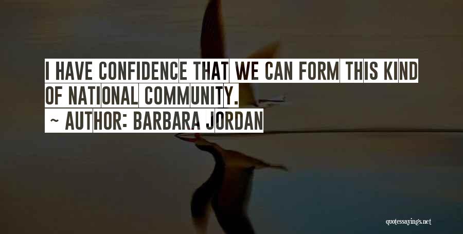 Barbara Jordan Quotes: I Have Confidence That We Can Form This Kind Of National Community.