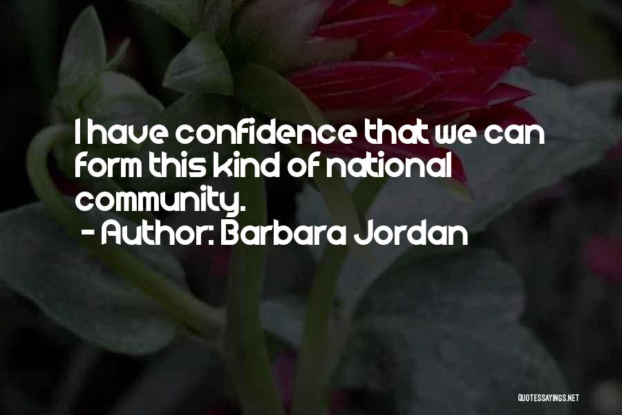 Barbara Jordan Quotes: I Have Confidence That We Can Form This Kind Of National Community.