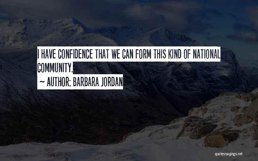 Barbara Jordan Quotes: I Have Confidence That We Can Form This Kind Of National Community.