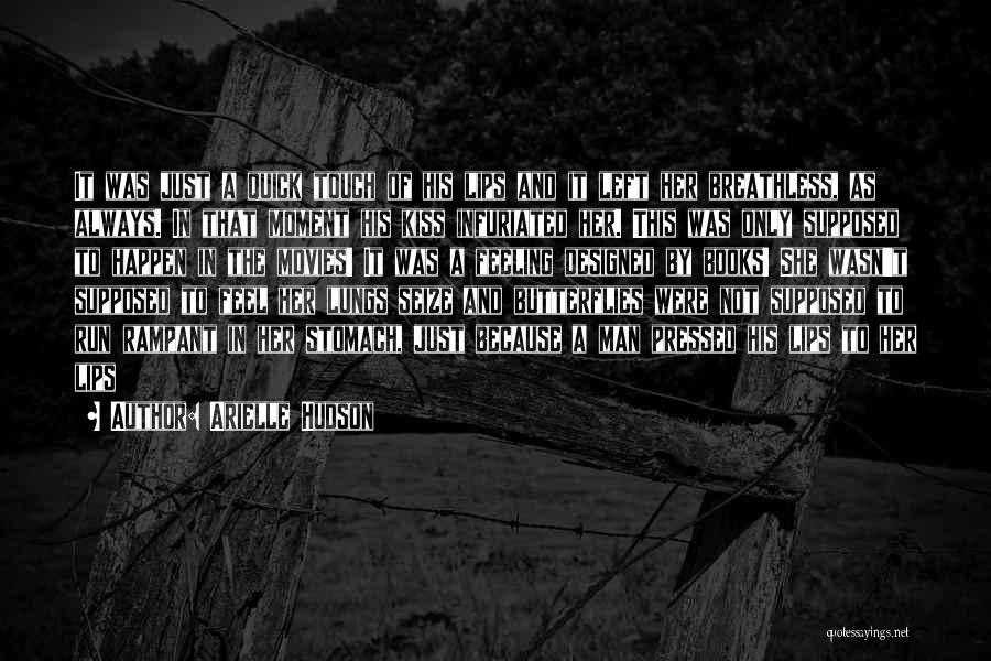Arielle Hudson Quotes: It Was Just A Quick Touch Of His Lips And It Left Her Breathless, As Always. In That Moment His