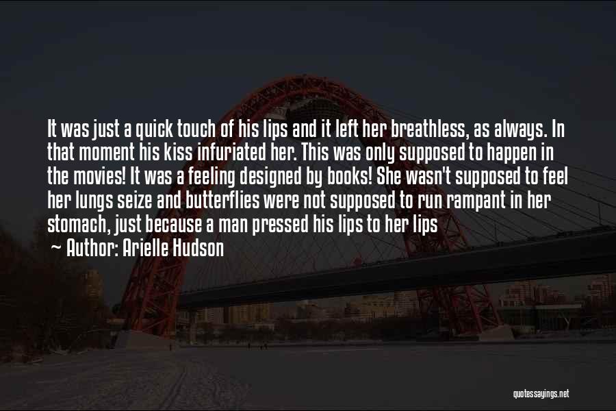 Arielle Hudson Quotes: It Was Just A Quick Touch Of His Lips And It Left Her Breathless, As Always. In That Moment His