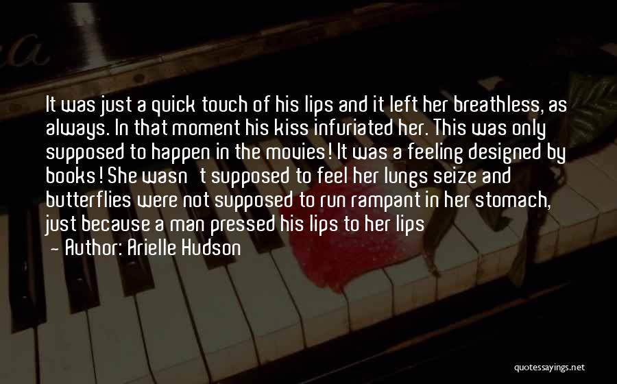 Arielle Hudson Quotes: It Was Just A Quick Touch Of His Lips And It Left Her Breathless, As Always. In That Moment His