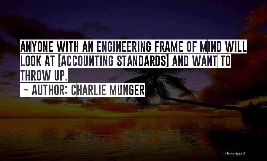 Charlie Munger Quotes: Anyone With An Engineering Frame Of Mind Will Look At [accounting Standards] And Want To Throw Up.