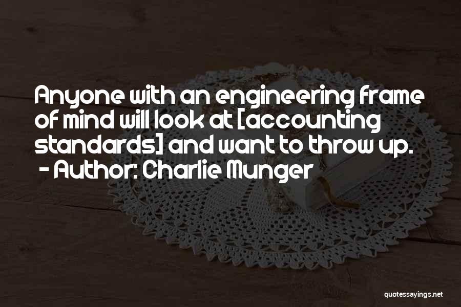 Charlie Munger Quotes: Anyone With An Engineering Frame Of Mind Will Look At [accounting Standards] And Want To Throw Up.