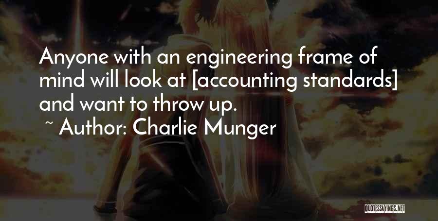 Charlie Munger Quotes: Anyone With An Engineering Frame Of Mind Will Look At [accounting Standards] And Want To Throw Up.