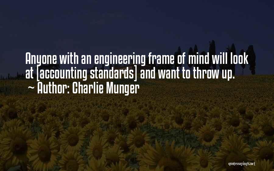 Charlie Munger Quotes: Anyone With An Engineering Frame Of Mind Will Look At [accounting Standards] And Want To Throw Up.