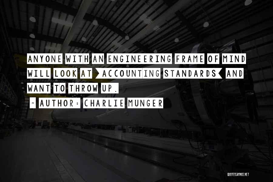 Charlie Munger Quotes: Anyone With An Engineering Frame Of Mind Will Look At [accounting Standards] And Want To Throw Up.