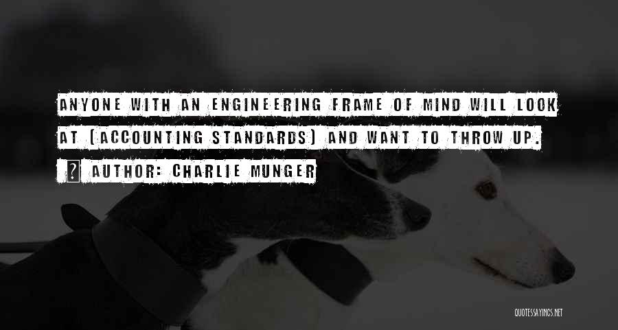 Charlie Munger Quotes: Anyone With An Engineering Frame Of Mind Will Look At [accounting Standards] And Want To Throw Up.