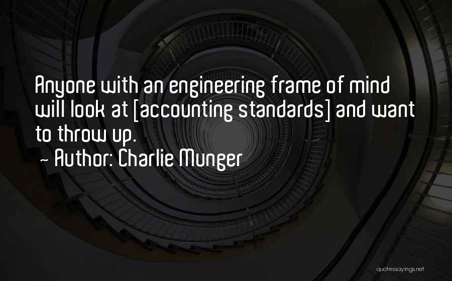 Charlie Munger Quotes: Anyone With An Engineering Frame Of Mind Will Look At [accounting Standards] And Want To Throw Up.