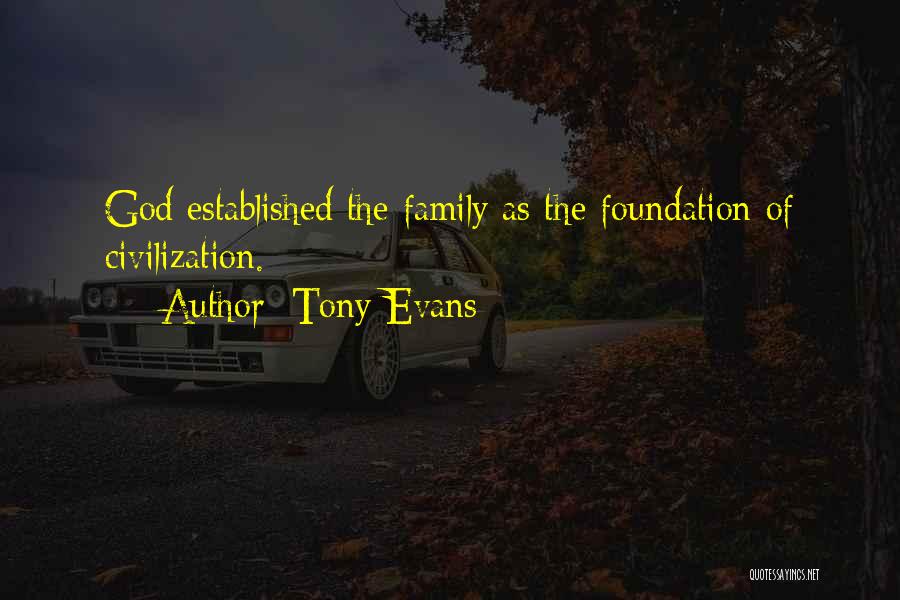 Tony Evans Quotes: God Established The Family As The Foundation Of Civilization.