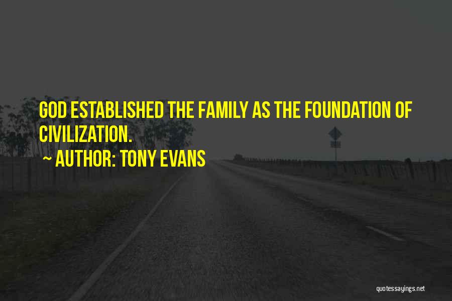 Tony Evans Quotes: God Established The Family As The Foundation Of Civilization.