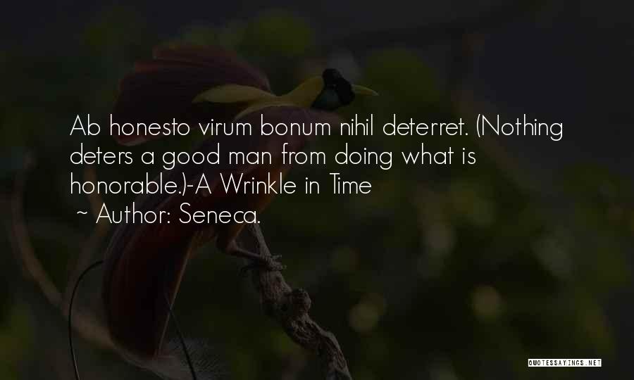 Seneca. Quotes: Ab Honesto Virum Bonum Nihil Deterret. (nothing Deters A Good Man From Doing What Is Honorable.)-a Wrinkle In Time