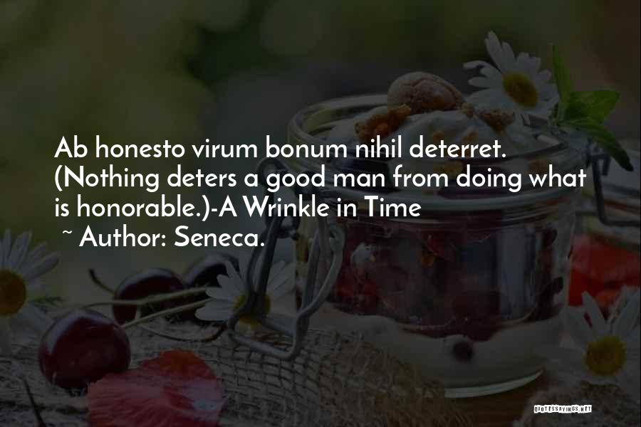 Seneca. Quotes: Ab Honesto Virum Bonum Nihil Deterret. (nothing Deters A Good Man From Doing What Is Honorable.)-a Wrinkle In Time