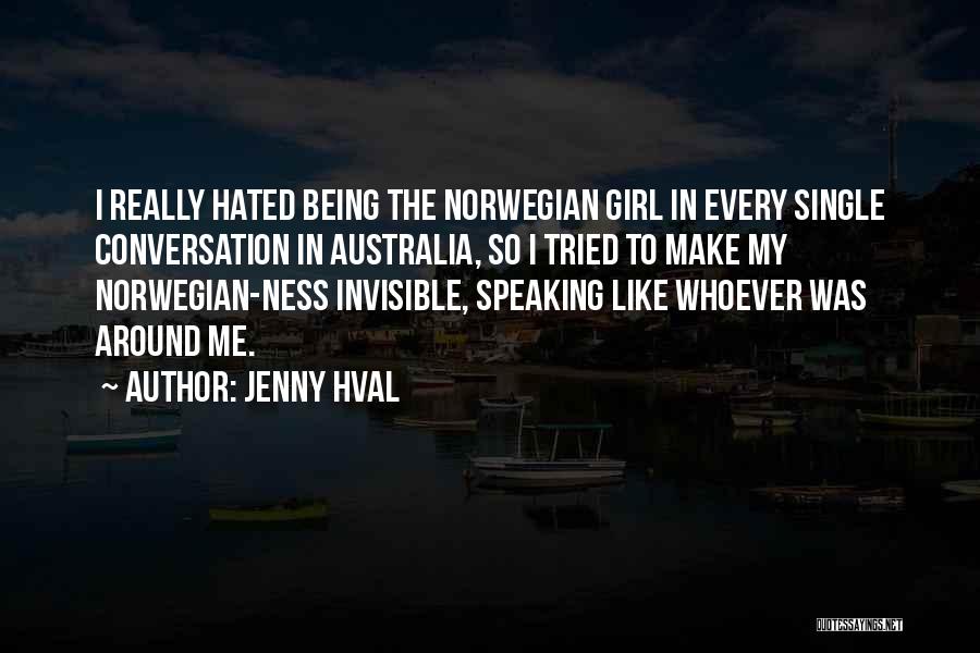 Jenny Hval Quotes: I Really Hated Being The Norwegian Girl In Every Single Conversation In Australia, So I Tried To Make My Norwegian-ness