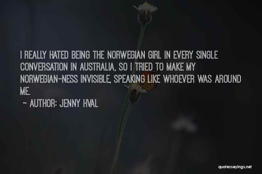 Jenny Hval Quotes: I Really Hated Being The Norwegian Girl In Every Single Conversation In Australia, So I Tried To Make My Norwegian-ness