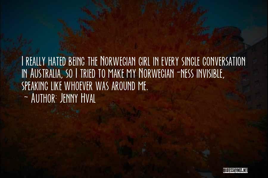 Jenny Hval Quotes: I Really Hated Being The Norwegian Girl In Every Single Conversation In Australia, So I Tried To Make My Norwegian-ness