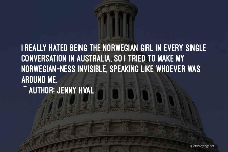 Jenny Hval Quotes: I Really Hated Being The Norwegian Girl In Every Single Conversation In Australia, So I Tried To Make My Norwegian-ness