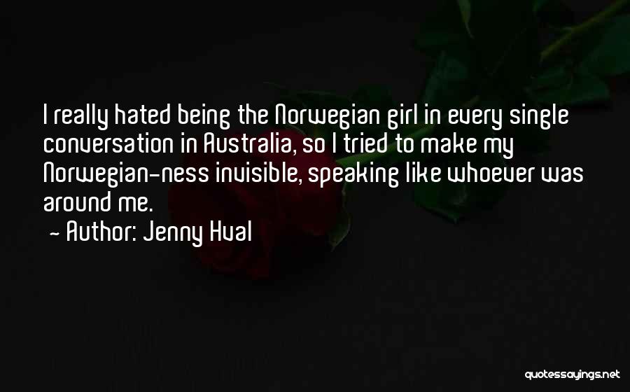 Jenny Hval Quotes: I Really Hated Being The Norwegian Girl In Every Single Conversation In Australia, So I Tried To Make My Norwegian-ness