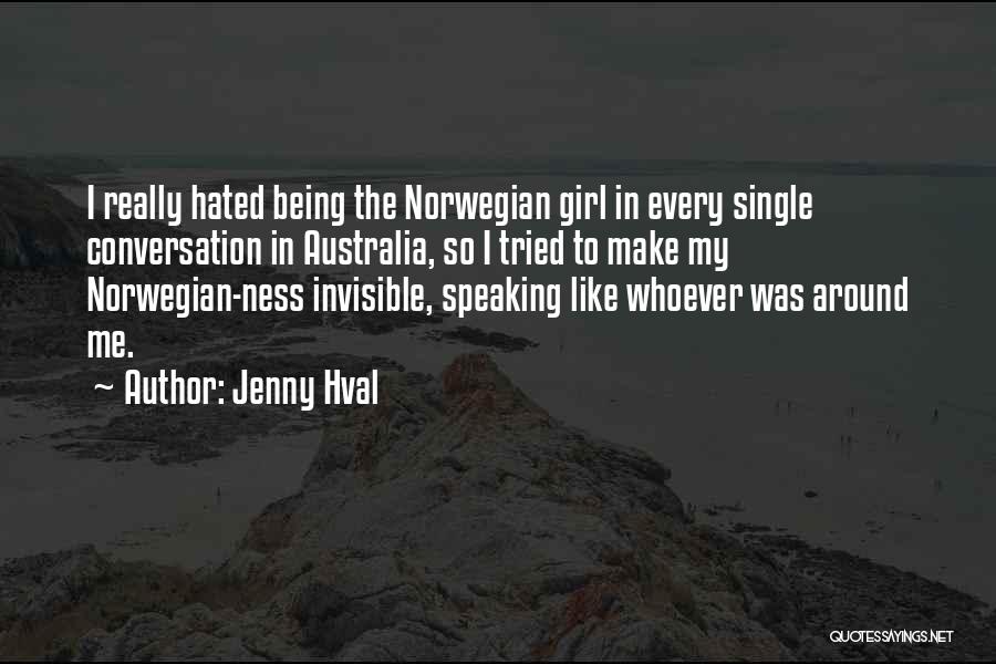 Jenny Hval Quotes: I Really Hated Being The Norwegian Girl In Every Single Conversation In Australia, So I Tried To Make My Norwegian-ness