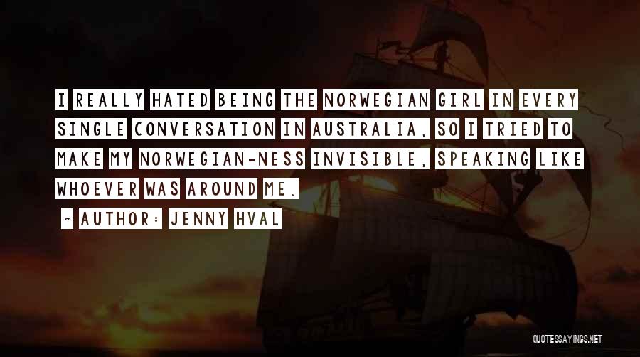 Jenny Hval Quotes: I Really Hated Being The Norwegian Girl In Every Single Conversation In Australia, So I Tried To Make My Norwegian-ness