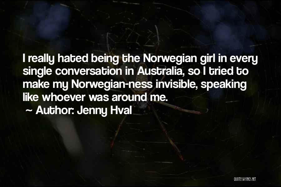 Jenny Hval Quotes: I Really Hated Being The Norwegian Girl In Every Single Conversation In Australia, So I Tried To Make My Norwegian-ness