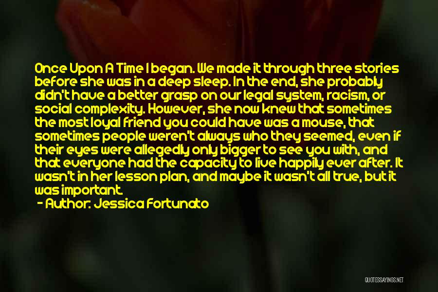 Jessica Fortunato Quotes: Once Upon A Time I Began. We Made It Through Three Stories Before She Was In A Deep Sleep. In