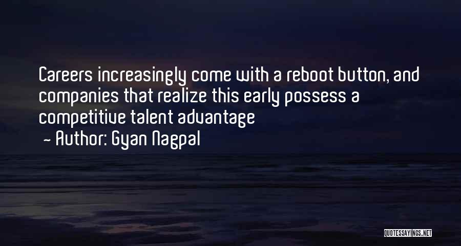 Gyan Nagpal Quotes: Careers Increasingly Come With A Reboot Button, And Companies That Realize This Early Possess A Competitive Talent Advantage