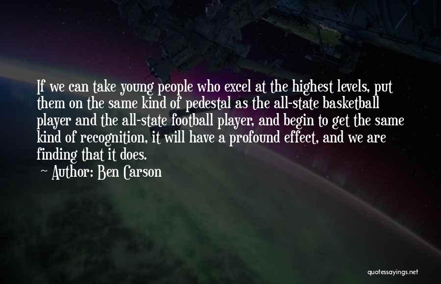 Ben Carson Quotes: If We Can Take Young People Who Excel At The Highest Levels, Put Them On The Same Kind Of Pedestal