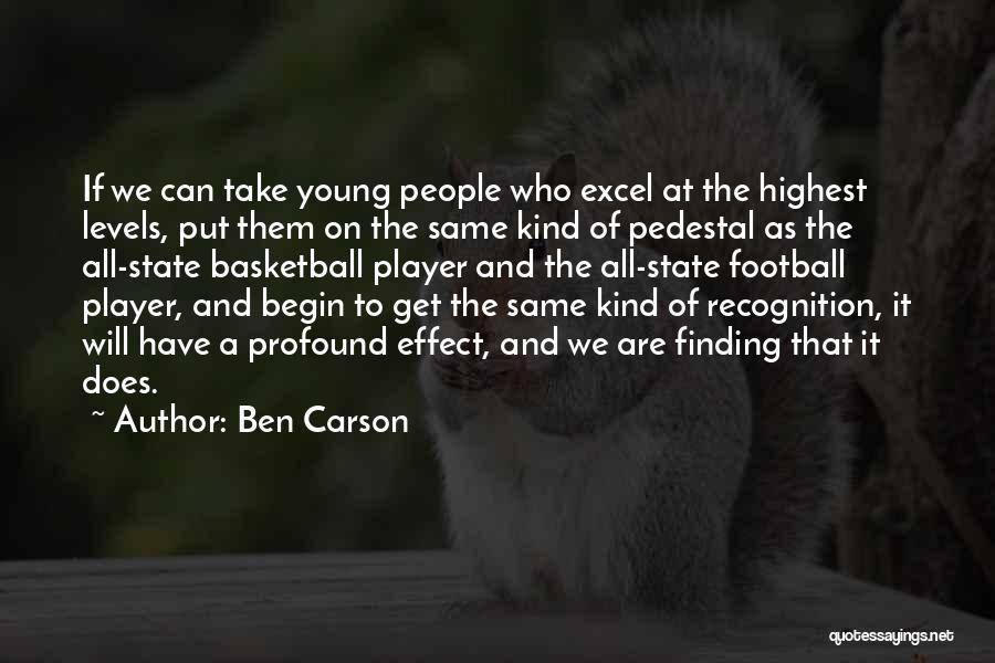 Ben Carson Quotes: If We Can Take Young People Who Excel At The Highest Levels, Put Them On The Same Kind Of Pedestal