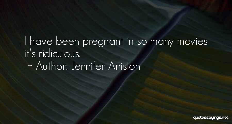 Jennifer Aniston Quotes: I Have Been Pregnant In So Many Movies It's Ridiculous.