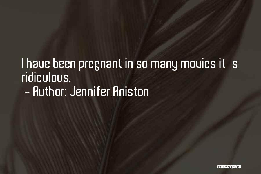 Jennifer Aniston Quotes: I Have Been Pregnant In So Many Movies It's Ridiculous.