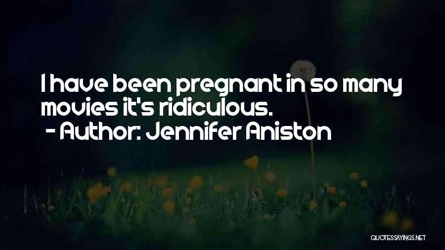Jennifer Aniston Quotes: I Have Been Pregnant In So Many Movies It's Ridiculous.