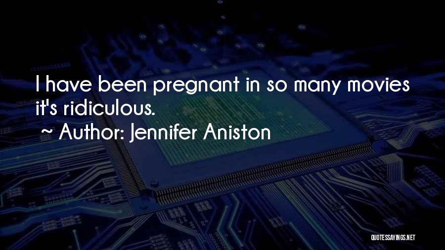 Jennifer Aniston Quotes: I Have Been Pregnant In So Many Movies It's Ridiculous.