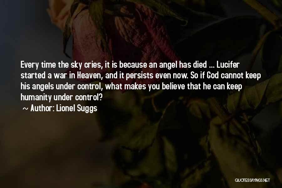 Lionel Suggs Quotes: Every Time The Sky Cries, It Is Because An Angel Has Died ... Lucifer Started A War In Heaven, And