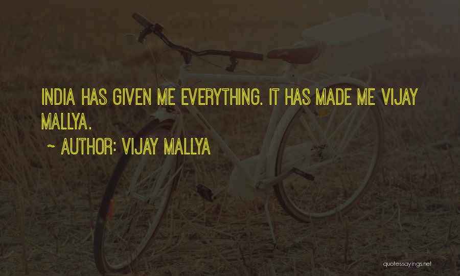 Vijay Mallya Quotes: India Has Given Me Everything. It Has Made Me Vijay Mallya.