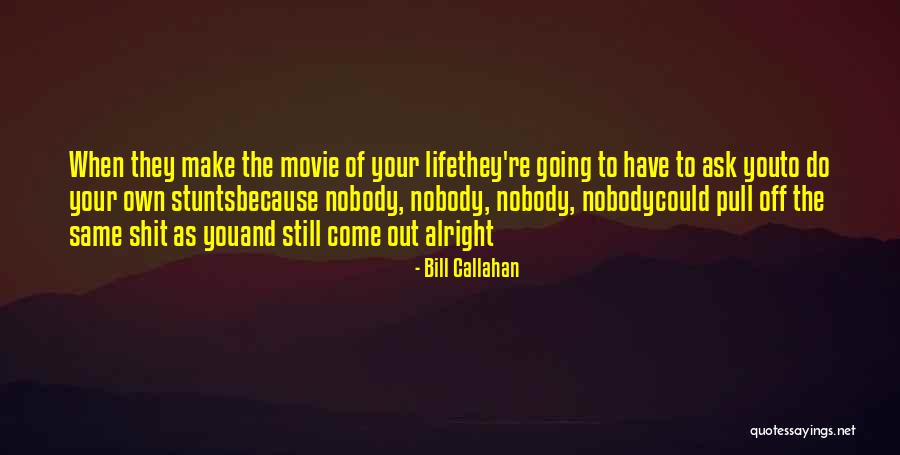 4nome Quotes By Bill Callahan 4nome Quotes By Bill Callahan