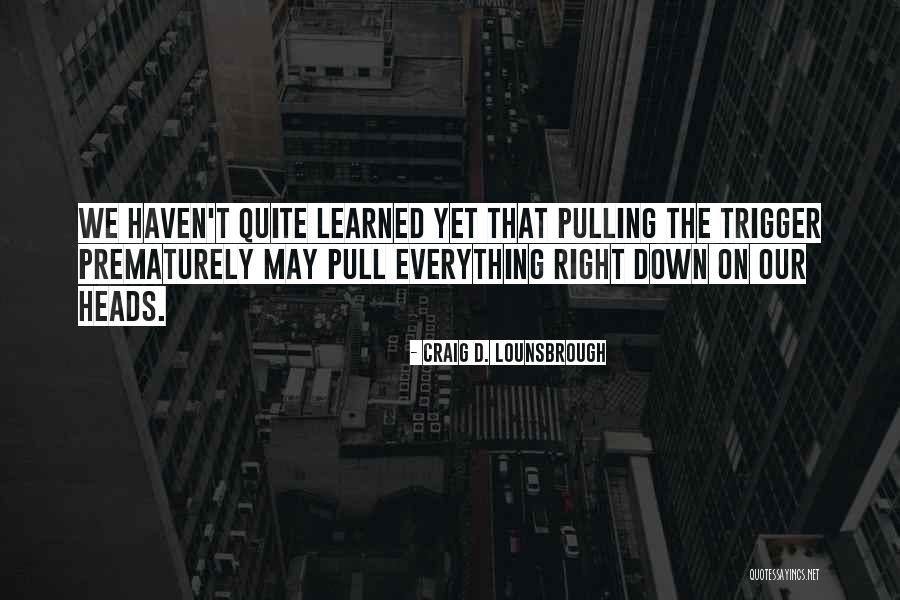 4pm Pst Quotes By Craig D. Lounsbrough 4pm Pst Quotes By Craig D. Lounsbrough
