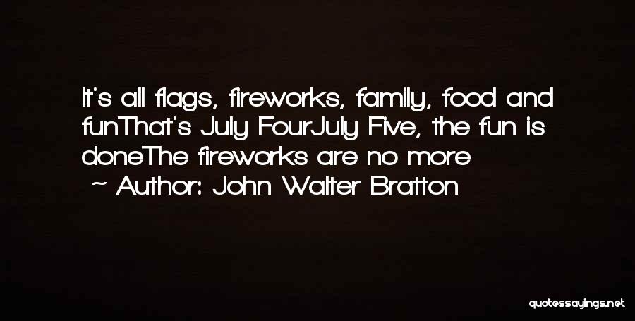 4th Of July And Fireworks Quotes By John Walter Bratton