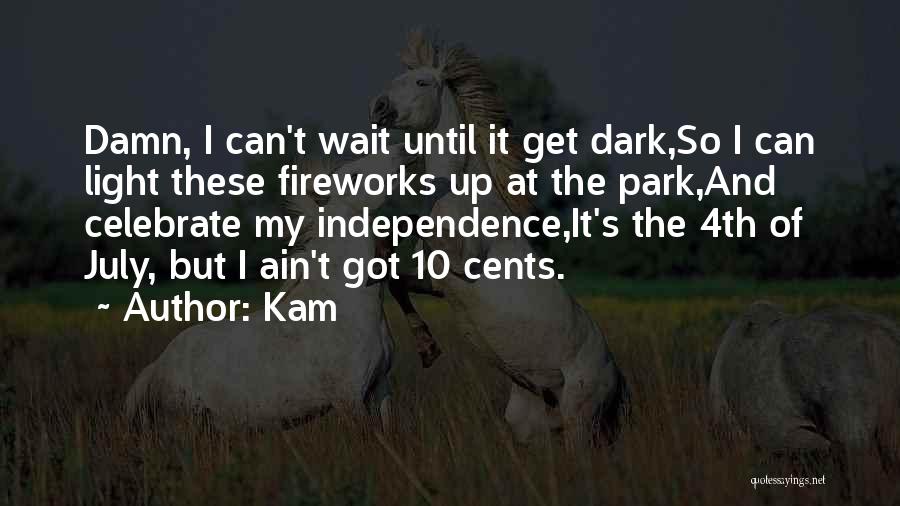 4th Of July Quotes By Kam