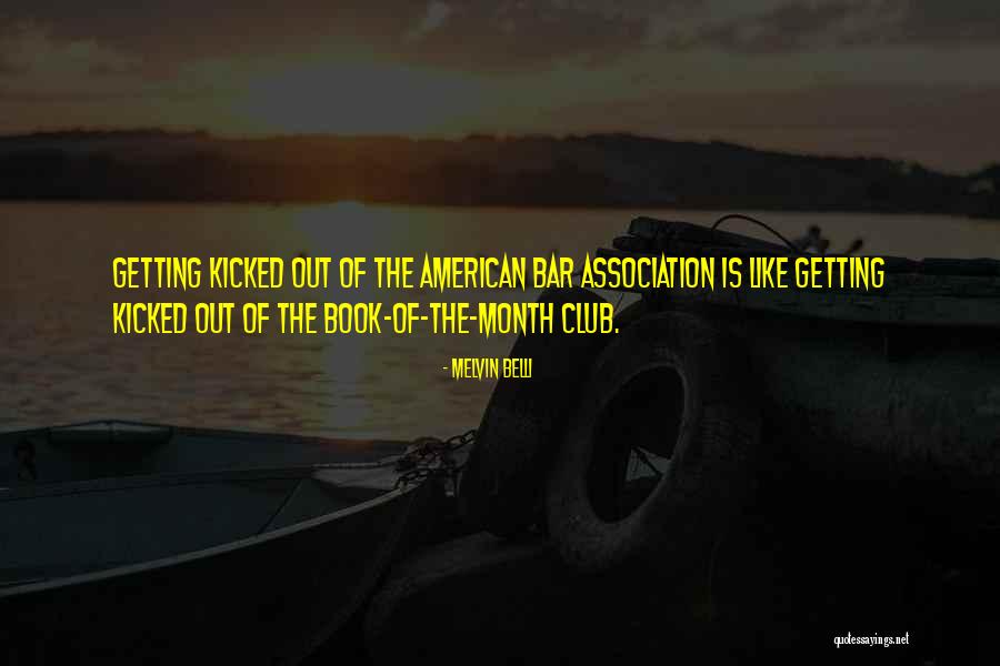 5 Am Club Book Quotes By Melvin Belli