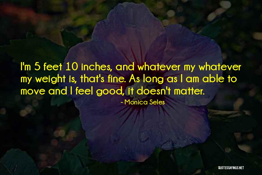 5 Feet Quotes By Monica Seles 5 Feet Quotes By Monica Seles