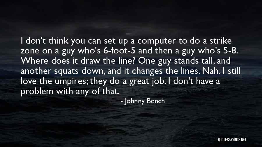 5 Foot Quotes By Johnny Bench 5 Foot Quotes By Johnny Bench